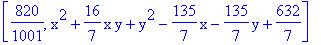 [820/1001, x^2+16/7*x*y+y^2-135/7*x-135/7*y+632/7]